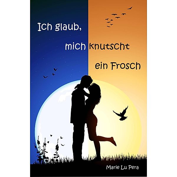 Ich glaub, mich knutscht ein Frosch, Marie Lu Pera