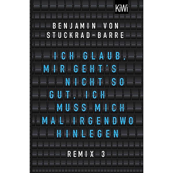 Ich glaub, mir geht's nicht so gut, ich muss mich mal irgendwo hinlegen, Benjamin von Stuckrad-Barre