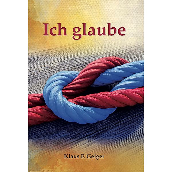 Ich glaube, Klaus F Geiger