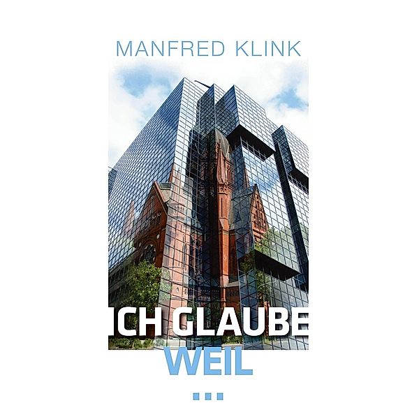 Ich glaube, weil ..., Manfred Klink