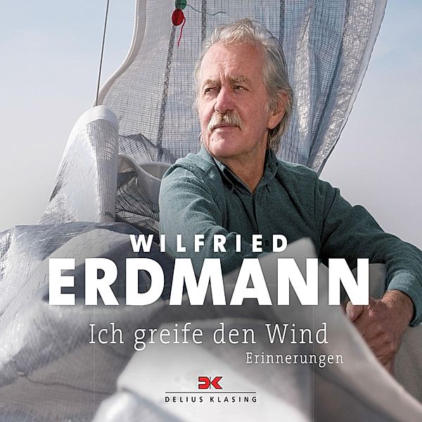 Ich greife den Wind, Wilfried Erdmann