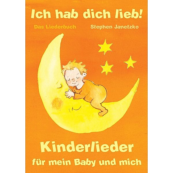 Ich hab dich lieb - Kinderlieder für mein Baby und mich, Stephen Janetzko