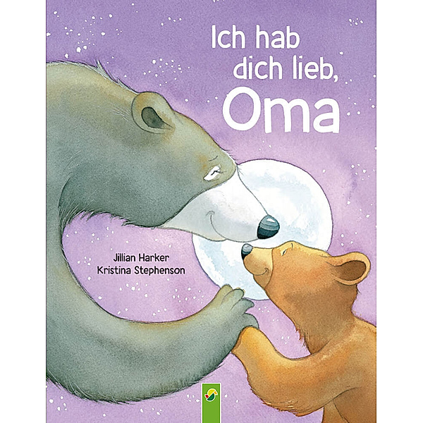 Ich hab dich lieb, Oma | Für Kinder ab 2 Jahren, Jilian Harker, Schwager & Steinlein Verlag