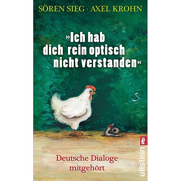 Ich hab dich rein optisch nicht verstanden! / Ullstein eBooks, Sören Sieg, Axel Krohn