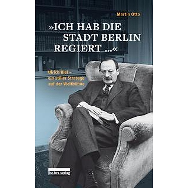 »Ich hab die Stadt Berlin regiert«, Martin Otto