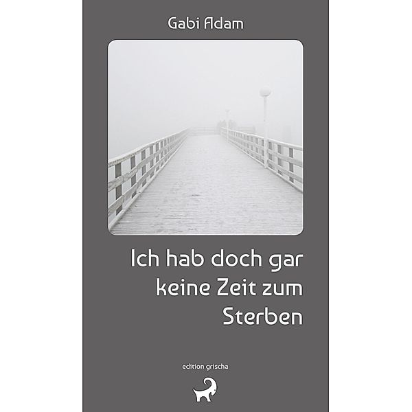 Ich hab doch gar keine Zeit zum Sterben, Gabi Adam