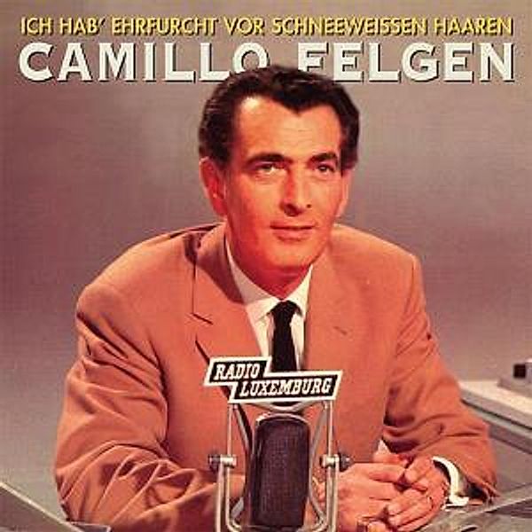 Ich Hab  Ehrfurcht Vor Schneeweissen Haaren, Camillo Felgen