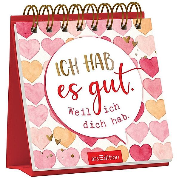 Ich hab es gut. Weil ich dich hab.