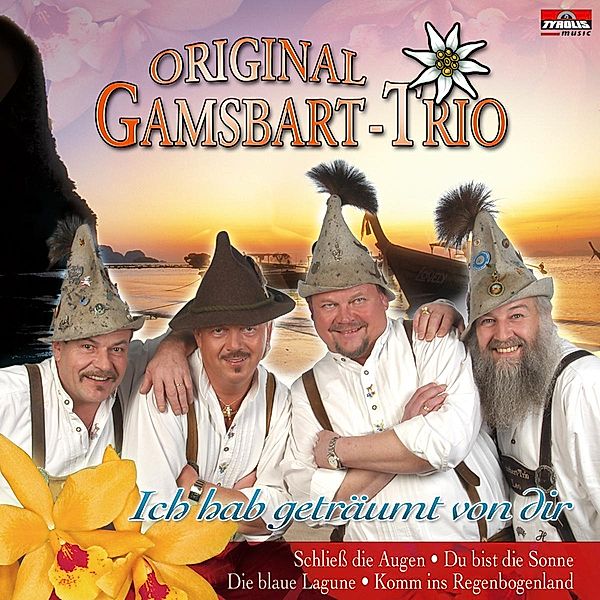 Ich hab geträumt von dir, Original Gamsbart Trio