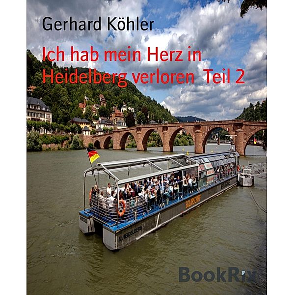 Ich hab mein Herz in Heidelberg verloren  Teil 2, Gerhard Köhler