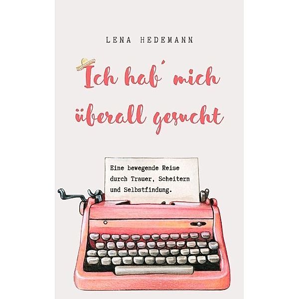 Ich hab´ mich überall gesucht, Lena Hedemann