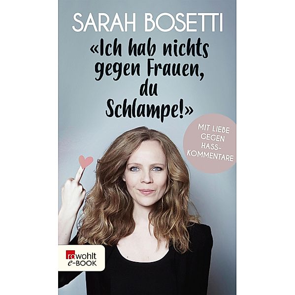 Ich hab nichts gegen Frauen, du Schlampe!, Sarah Bosetti