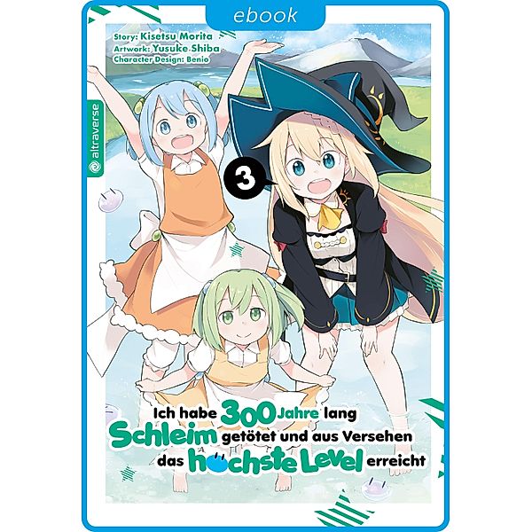 Ich habe 300 Jahre lang Schleim getötet und aus Versehen das höchste Level erreicht 03 / Ich habe 300 Jahre lang Schleim getötet und aus Versehen das höchste Level erreicht Bd.3, Kisetsu Morita, Yuskue Shiba, Benio