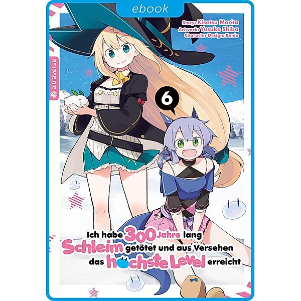 Ich habe 300 Jahre lang Schleim getötet und aus Versehen das höchste Level erreicht 06 / Ich habe 300 Jahre lang Schleim getötet und aus Versehen das höchste Level erreicht Bd.6, Kisetsu Morita, Yuskue Shiba, Benio