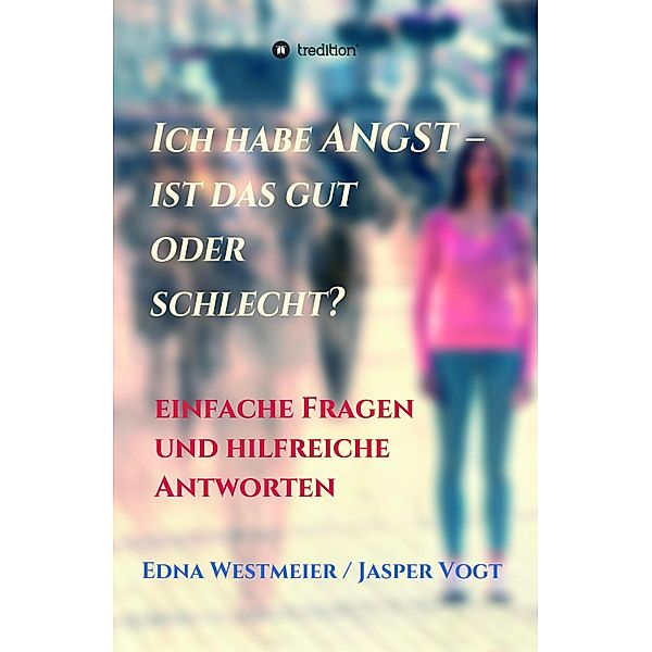 Ich habe Angst - ist das gut oder schlecht?, Edna Westmeier Jasper Vogt