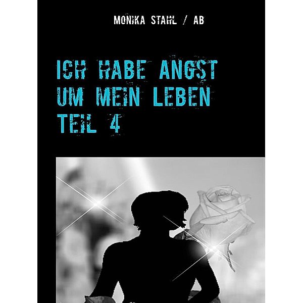 Ich habe Angst um mein Leben Teil 4, Monika Stahl