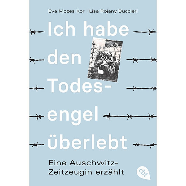 Ich habe den Todesengel überlebt - Eine Auschwitz-Zeitzeugin erzählt, Eva Mozes Kor, Lisa Rojany Buccieri