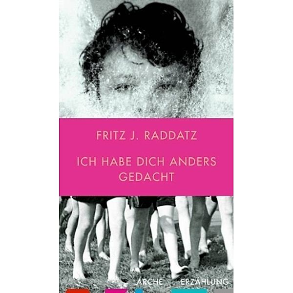 Ich habe Dich anders gedacht, Fritz J. Raddatz