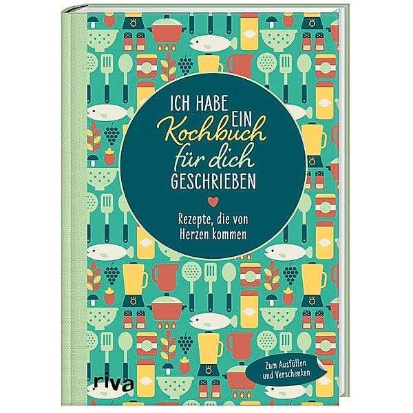 Ich habe ein Kochbuch für dich geschrieben, riva Verlag