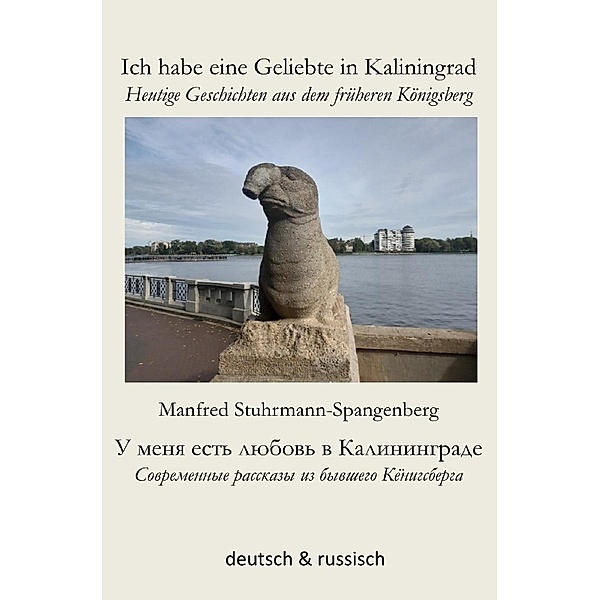 Ich habe eine Geliebte in Kaliningrad -, Manfred Stuhrmann-Spangenberg