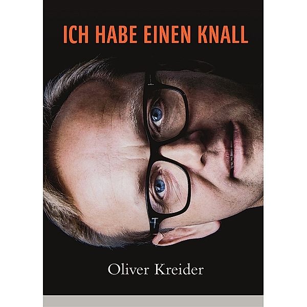 Ich habe einen Knall, Oliver Kreider