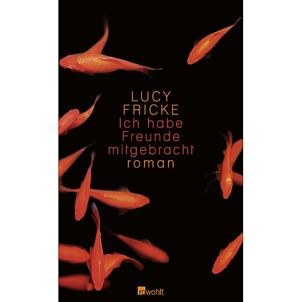 Ich habe Freunde mitgebracht, Lucy Fricke