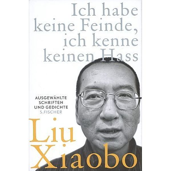 Ich habe keine Feinde, ich kenne keinen Hass, Liu Xiaobo