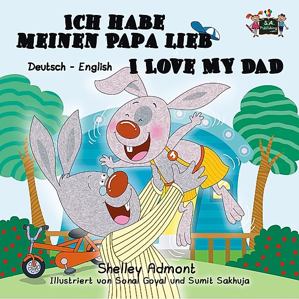 Ich habe meinen Papa lieb I Love My Dad  (German English Bilingual Book for Kids) / German English Bilingual Collection, Shelley Admont