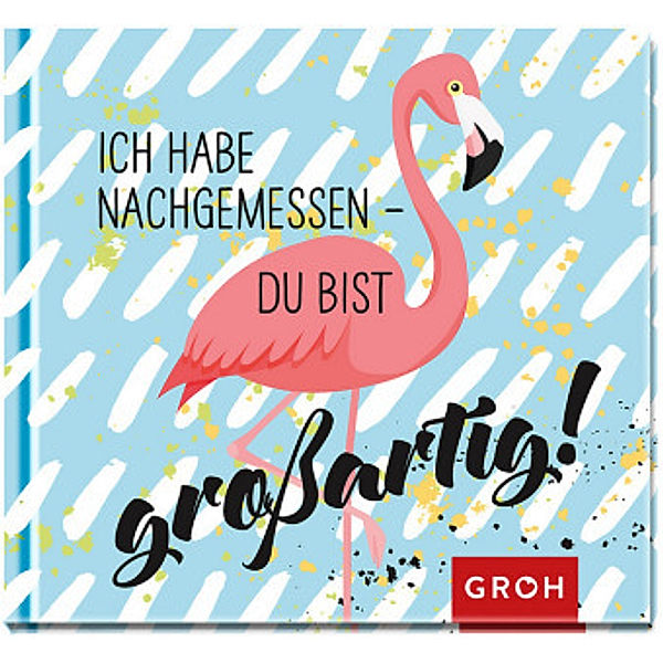 Ich habe nachgemessen - du bist großartig!