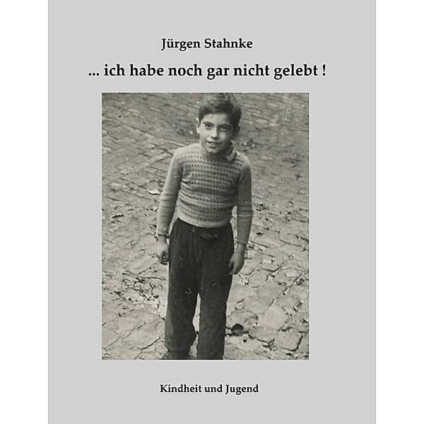 ... ich habe noch gar nicht gelebt!, Jürgen Stahnke