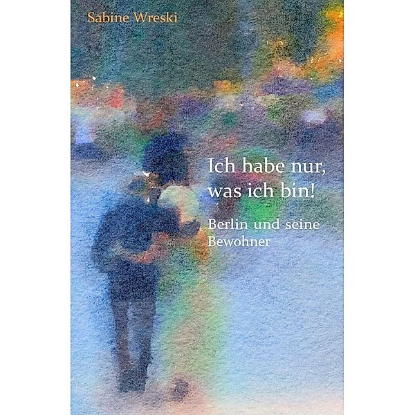 Ich habe nur, was ich bin!, Sabine Wreski