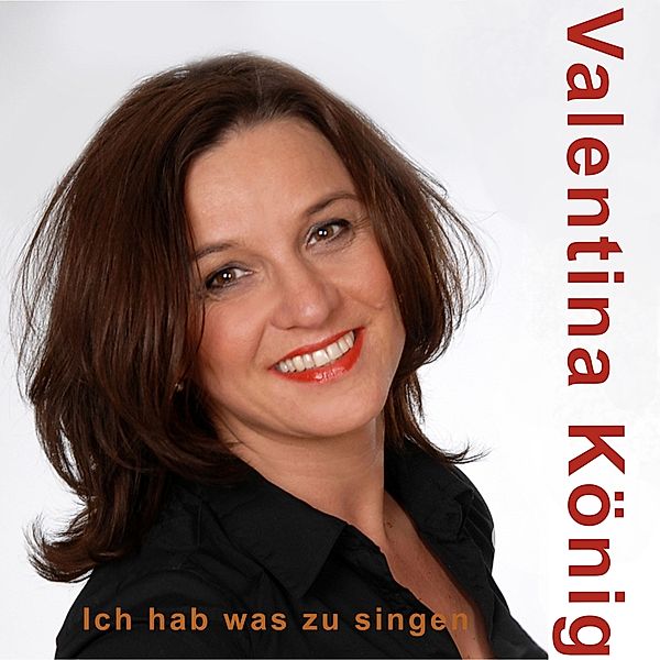 Ich Habe Was Zu Singen, Valentina König