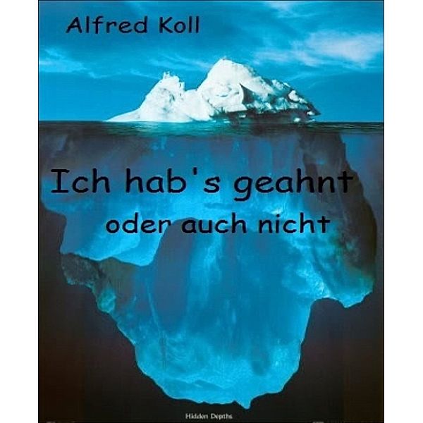 Ich hab's geahnt,, Alfred Koll