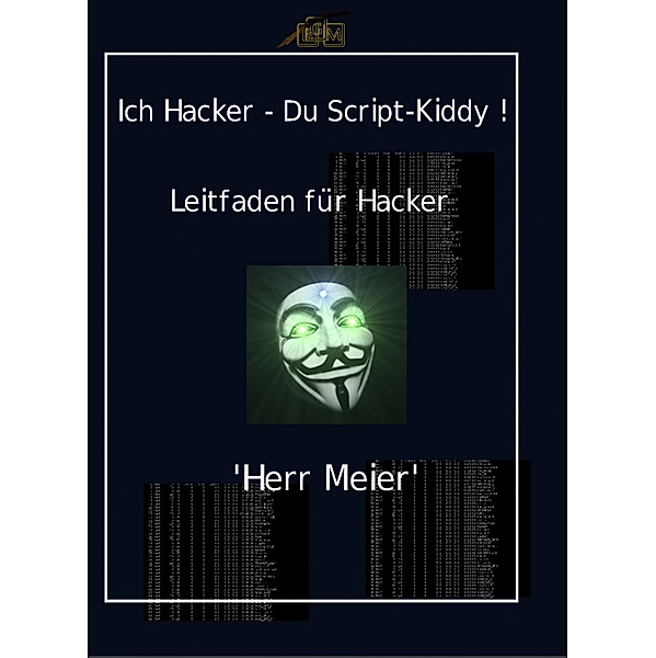 Ich Hacker - Du Script-Kiddy, Herr Meier