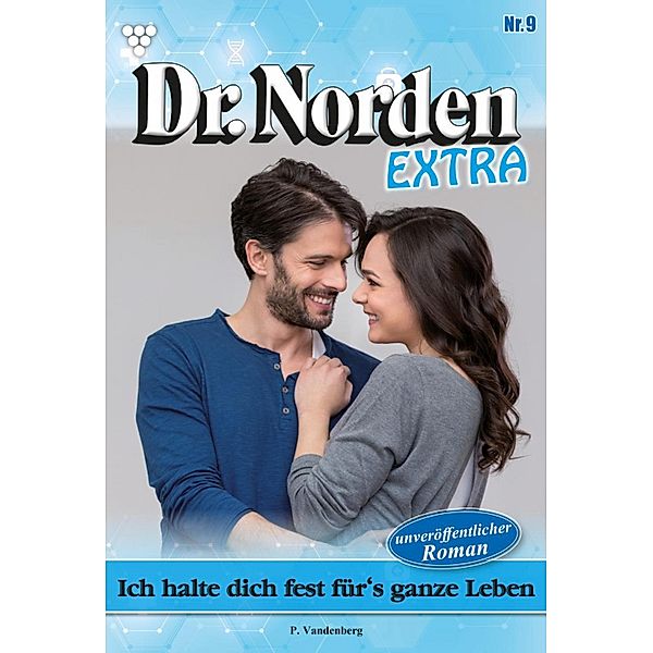 Ich halte dich fest für's ganze Leben / Dr. Norden Extra Bd.9, Patricia Vandenberg