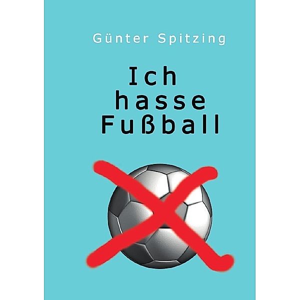Ich hasse Fussball, Günter Spitzing