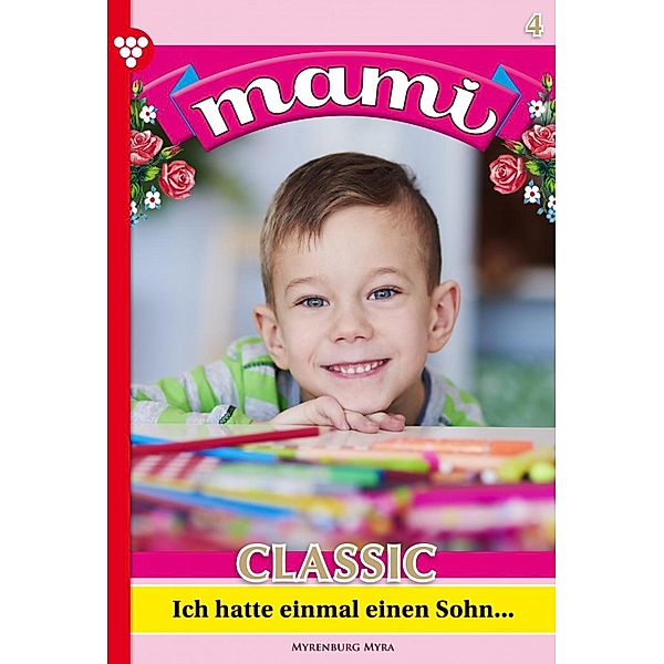 Ich hatte einmal einen Sohn ... / Mami Classic Bd.4, Myra Myrenburg