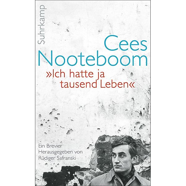 »Ich hatte ja tausend Leben« / suhrkamp taschenbücher Allgemeine Reihe Bd.4715, Cees Nooteboom