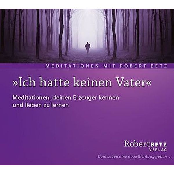 'Ich hatte keinen Vater',Audio-CD, Robert Betz