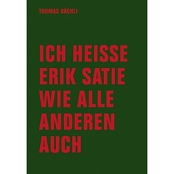 Ich heisse Erik Satie wie alle anderen auch, Tomas Bächli