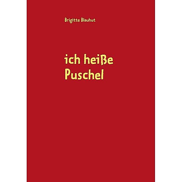 ich heiße Puschel, Brigitte Blauhut