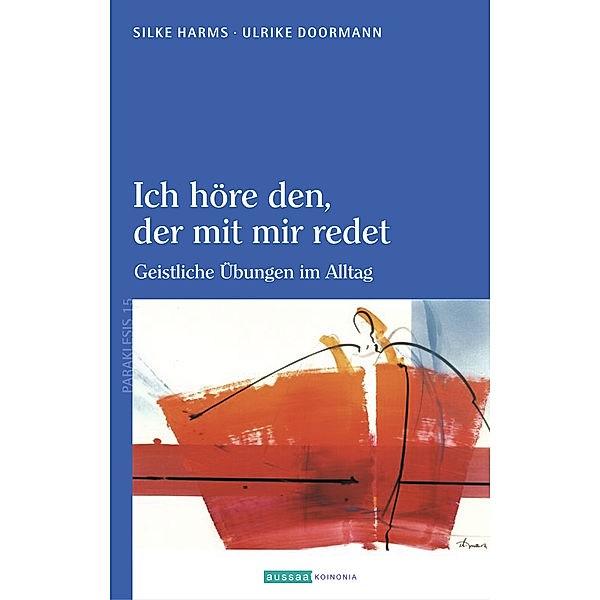 Ich höre den, der mit mir redet, Silke Harms, Ulrike Doormann