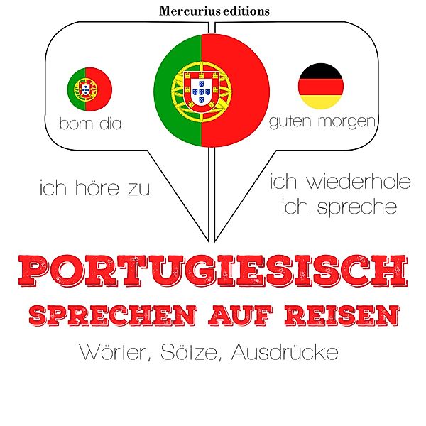 Ich höre zu, ich wiederhole, ich spreche : Sprachmethode - Portugiesisch sprechen auf Reisen, JM Gardner