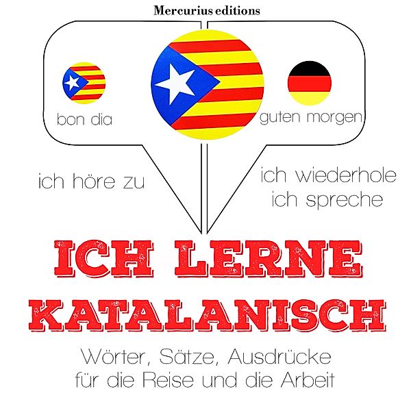 Ich höre zu, ich wiederhole, ich spreche : Sprachmethode - Ich lerne Katalanisch, JM Gardner