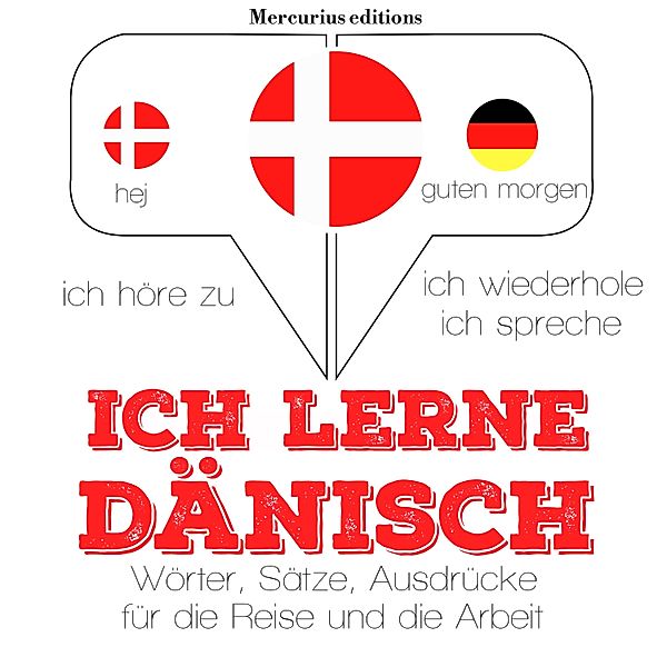 Ich höre zu, ich wiederhole, ich spreche : Sprachmethode - Ich lerne Dänisch, JM Gardner