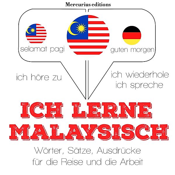 Ich höre zu, ich wiederhole, ich spreche : Sprachmethode - Ich lerne Malaysisch, JM Gardner