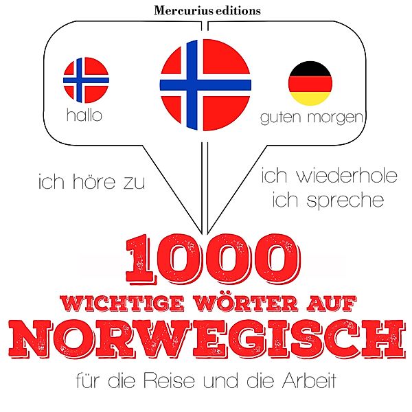 Ich höre zu, ich wiederhole, ich spreche : Sprachmethode - 1000 wichtige Wörter auf Norwegisch für die Reise und die Arbeit, JM Gardner