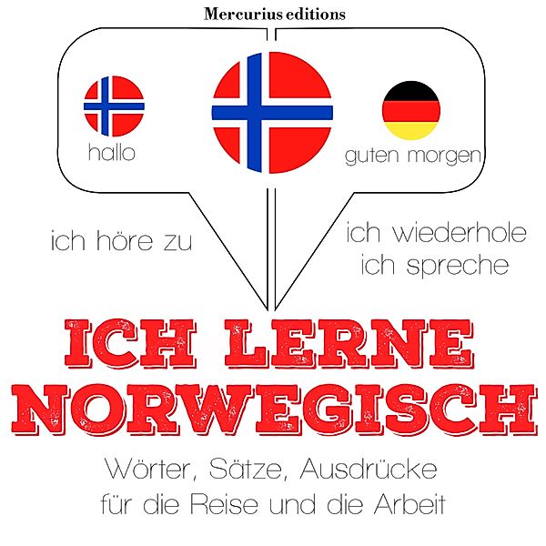 Ich höre zu, ich wiederhole, ich spreche : Sprachmethode - Ich lerne Norwegisch, JM Gardner