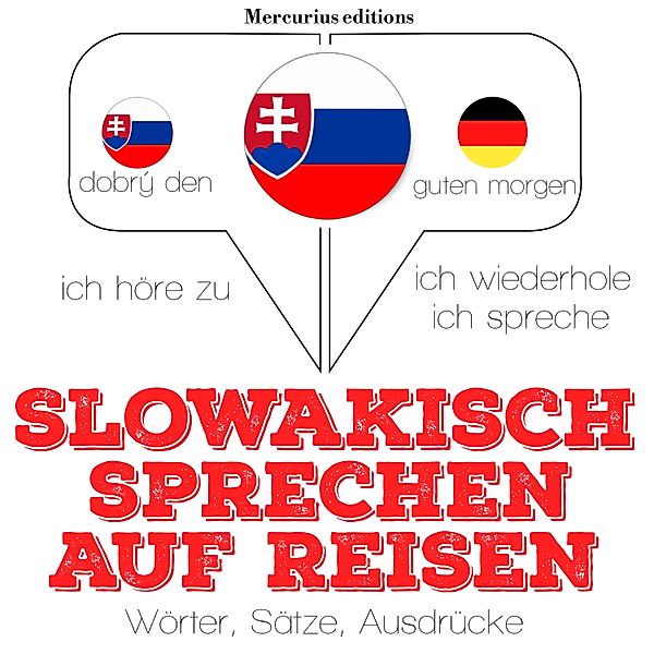 Ich höre zu, ich wiederhole, ich spreche : Sprachmethode - slowakisch sprechen auf Reisen, JM Gardner