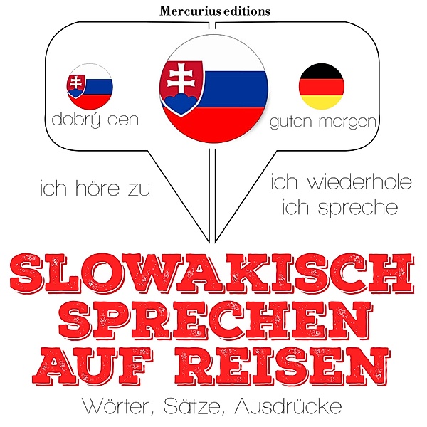 Ich höre zu, ich wiederhole, ich spreche : Sprachmethode - slowakisch sprechen auf Reisen, JM Gardner